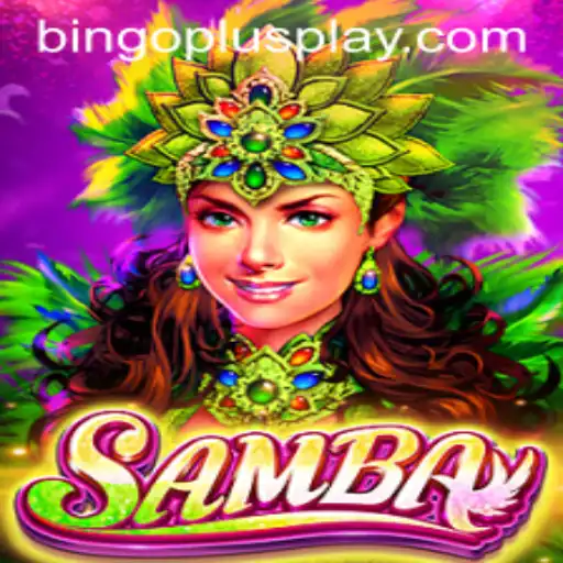 Exploring the Exciting World of Samba with Bingoplus